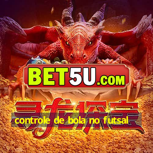 controle de bola no futsal